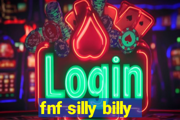 fnf silly billy